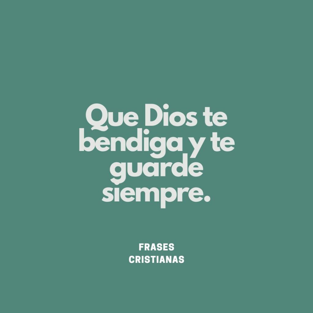 Que Dios te bendiga y te guarde siempre