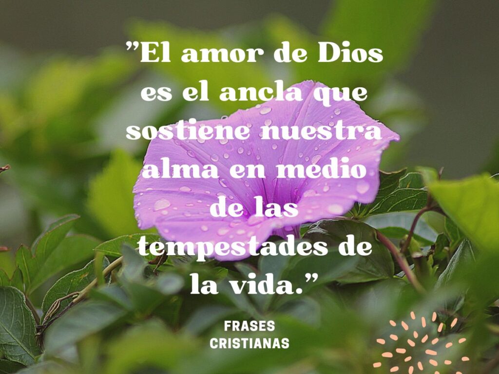 El amor de Dios es el ancla que sostiene nuestra alma en medio de las tempestades de la vida