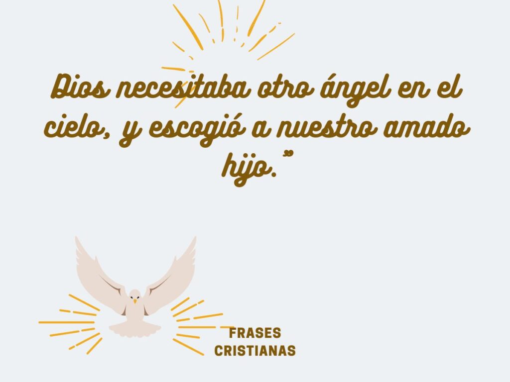 "Dios necesitaba otro ángel en el cielo, y escogió a nuestro amado hijo."