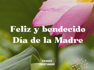 Feliz y bendecido día de la madre