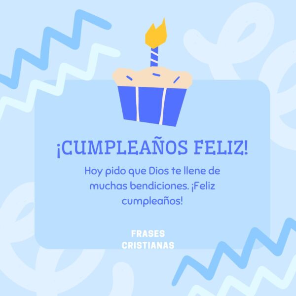 Hoy pido que Dios te llene de muchas bendiciones. ¡Feliz cumpleaños!