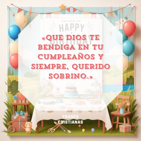 «Que Dios te bendiga en tu cumpleaños y siempre, querido sobrino.»