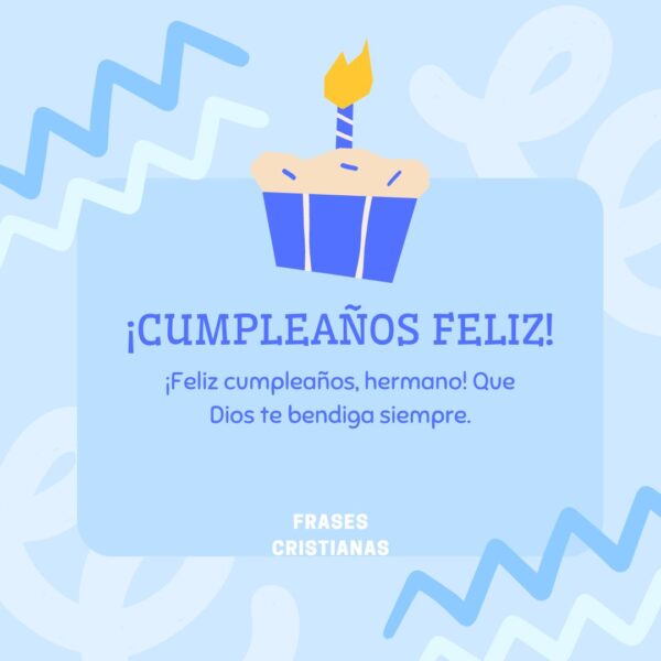 ¡Feliz cumpleaños, hermano! Que Dios te bendiga siempre